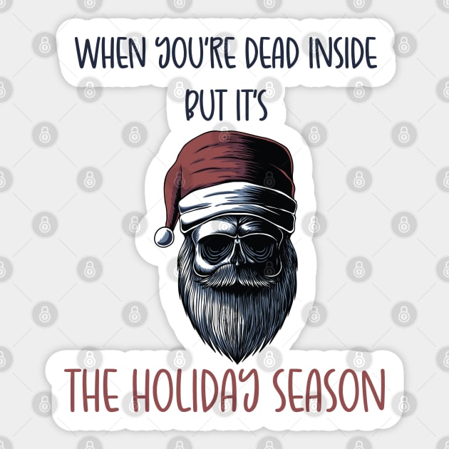 When You're Dead Inside But It's The Holiday Season / Scary Dead Skull Santa Hat Design Gift / Funny Ugly Christmas Skeleton Sticker by WassilArt